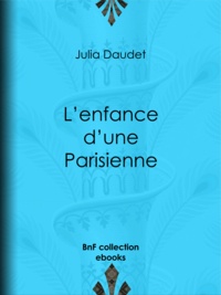 Ebook téléchargements torrent pdf L'enfance d'une Parisienne  par Julia Daudet 9782346000647 in French