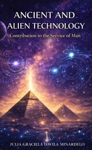 Ancient And Alien Technology: Contribution to the Service of Man