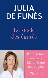 Ebook à télécharger gratuitement Le siècle des égarés  - De l'errance identitaire au sentiment de soi in French CHM par Julia de Funès