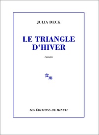 Julia Deck - Le triangle d'hiver.