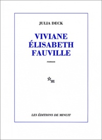 Julia Deck - Viviane Elisabeth Fauville.