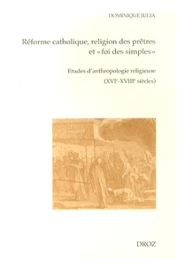 Réforme catholique, religion des prêtres et "foi des simples"