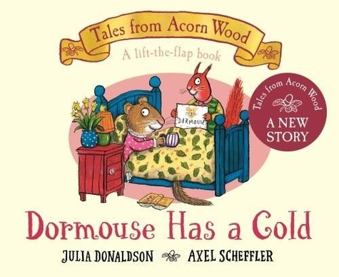 Julia Donaldson et Axel Scheffler - Dormouse Has a Cold.