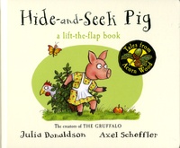 Julia Donaldson et Axel Scheffler - Hide-and-Seek Pig? A Lift-the-Flap Book - Tales from Acorn Wood.