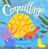 Julia Donaldson et Lydia Monks - La maison coquillage.