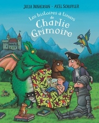 Julia Donaldson et Axel Scheffler - Les histoires à tiroirs de Charlie Grimoire.