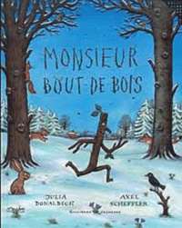 Julia Donaldson et Axel Scheffler - Monsieur Bout-de-Bois.