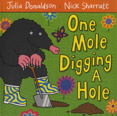 Julia Donaldson et Nick Sharratt - One Mole Digging a Hole.