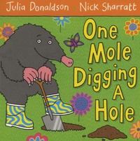 Julia Donaldson - One Mole Digging a Hole.