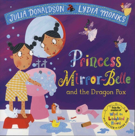 Julia Donaldson et Lydia Monks - Princess Mirror-Belle and the Dragon Pox.