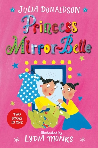 Julia Donaldson et Lydia Monks - Princess Mirror-Belle - Princess Mirror-Belle.