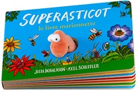 Julia Donaldson et Axel Scheffler - Superasticot - Le livre marionnette.