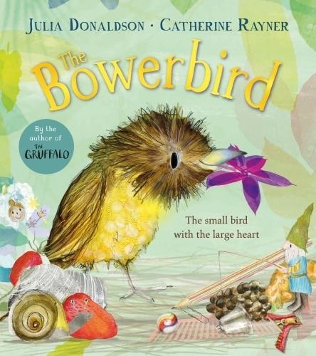 Julia Donaldson - The Bowerbird.