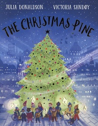 Julia Donaldson - The Christmas Pine.