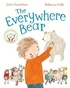 Julia Donaldson - The Everywhere Bear.