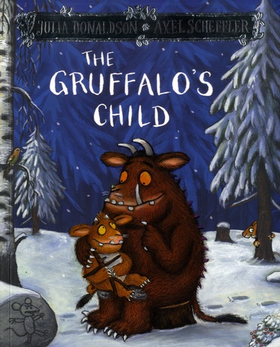 Julia Donaldson et Axel Scheffler - The Gruffalo's Child.