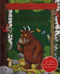Julia Donaldson et Axel Scheffler - The Gruffalo - A Read and Play Story- With flaps, pull tabs and a pop-up surprise.