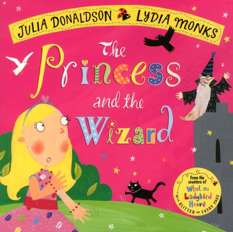 Julia Donaldson et Lydia Monks - The Princess and the Wizard.