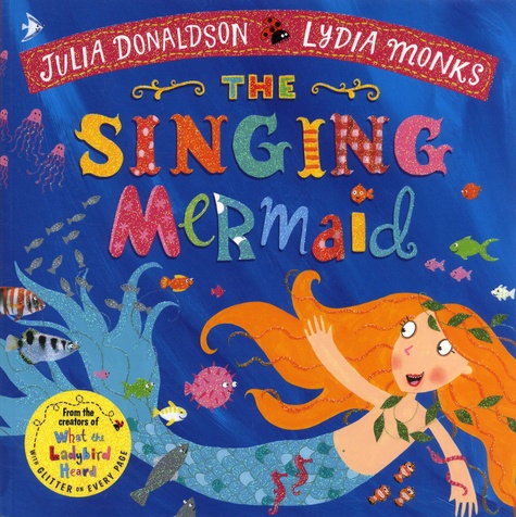 Julia Donaldson et Lydia Monks - The Singing Mermaid.
