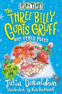 Julia Donaldson et Kate Pankhurst - The Three Billy Goat’s Gruff and Other Plays.