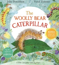 Julia Donaldson et Yuval Zommer - The Woolly Bear Caterpillar - With All About Caterpillars and Moths.
