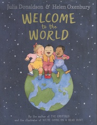 Julia Donaldson et Helen Oxenbury - Welcome to the World.