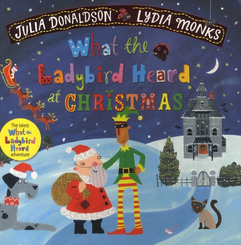 Julia Donaldson et Lydia Monks - What the Ladybird heard at Christmas.