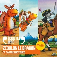 Julia Donaldson et Axel Scheffler - Zébulon le dragon et 2 autres histoires.