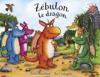 Julia Donaldson et Axel Scheffler - Zébulon le dragon.