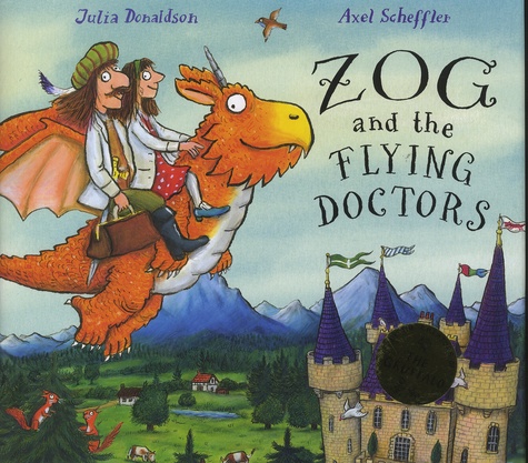 Julia Donaldson et Axel Scheffler - Zog and the Flying Doctors.