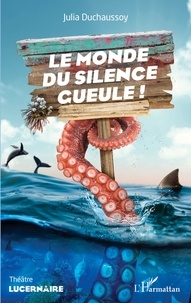 Julia Duchaussoy - Le monde du silence gueule !.