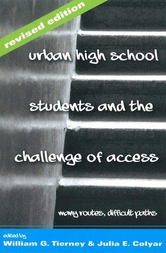 Julia e. Colyar et William G. Tierney - Urban High School Students and the Challenge of Access - Many Routes, Difficult Paths.