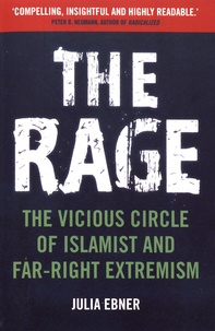 Julia Ebner - The Rage - The Vicious Circle of Islamist and Far Right Extremism.