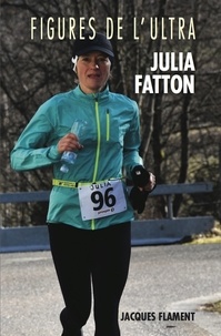 Julia Fatton - Figures de l'ultra - Julia Fatton.