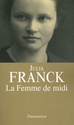 Julia Franck - La Femme de midi.