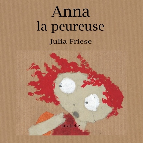 Julia Friese - Anna la peureuse.