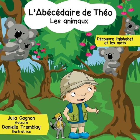 Julia Gagnon et Danielle Tremblay - L'Abécédaire de Théo - Les animaux.
