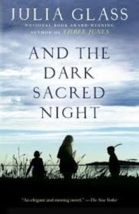 Julia Glass - And the Dark Sacred Night.