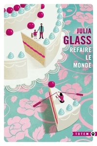 Julia Glass - Refaire le monde.