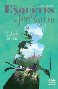 Julia Golding - Les enquêtes de Jane Austen Tome 3 : L'Evadé du canal.