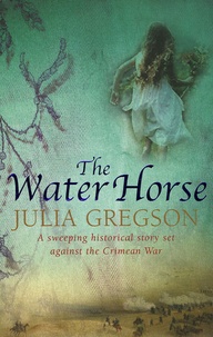 Julia Gregson - The Water Horse.