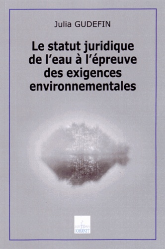 Julia Gudefin - Le statut juridique de l'eau à l'épreuve des exigences environnementales.
