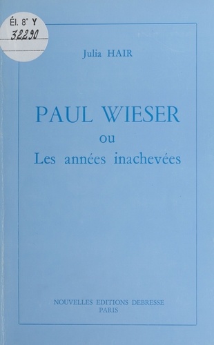 Paul Wieser ou Les années inachevées