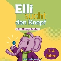 Julia Hartmann - Elli sucht den Knopf - Ein Mitmachbuch.