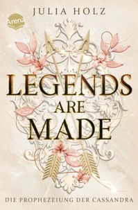 Legends Are Made (3). Die Prophezeiung der Cassandra