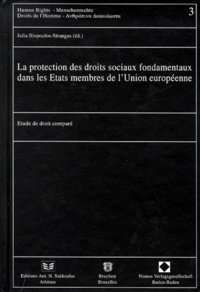 Julia Iliopoulos-Strangas et  Collectif - La protection des droits sociaux fondamentaux dans les Etats membres de l'Union européenne. - Etude de droit comparé.