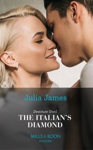 Julia James - Destitute Until The Italian's Diamond.