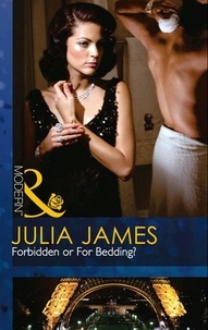 Julia James - Forbidden Or For Bedding?.