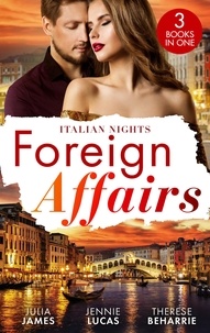 Julia James et Jennie Lucas - Foreign Affairs: Italian Nights - Claiming His Scandalous Love-Child (Mistress to Wife) / The Secret the Italian Claims / Marrying His Runaway Heiress.