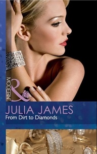 Julia James - From Dirt To Diamonds.